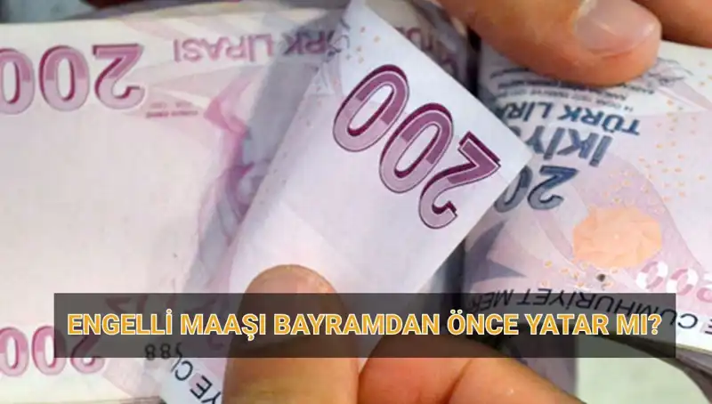 Engelli Aylıkları Bayram Öncesi Yatacak mı? 2025 Tarihleri Açıklandı!