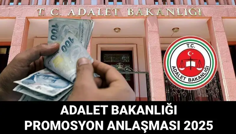 Adalet Bakanlığı Promosyon Anlaşması 2025: Ayrıntılar ve Beklentiler