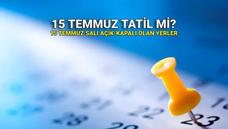 15 Temmuz Resmi Tatil mi? Özel Sektör ve Kamu İçin Ne Anlama Geliyor?