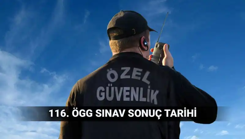 Özel Güvenlik Görevlisi Sınav Sonuçları Açıklandı: 116. Döneme Ait Tüm Detaylar