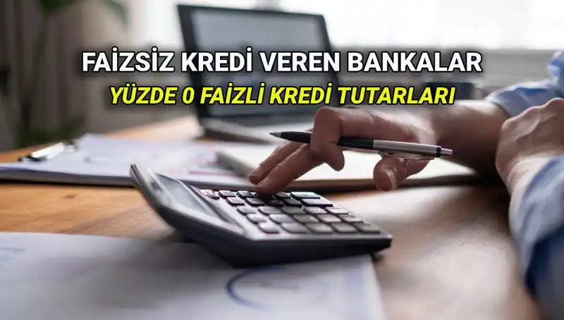 2025'te Yüzde 0 Faizli Kredi Veren Bankalar: Kazanmanın Yolu