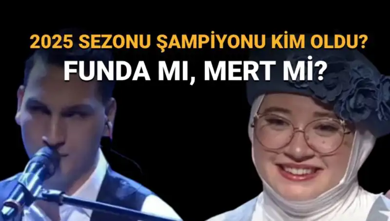 O Ses Türkiye 2025 Şampiyonu Kim Oldu? Funda mı Mert mi?
